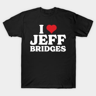 I Heart Jeff Bridges T-Shirt